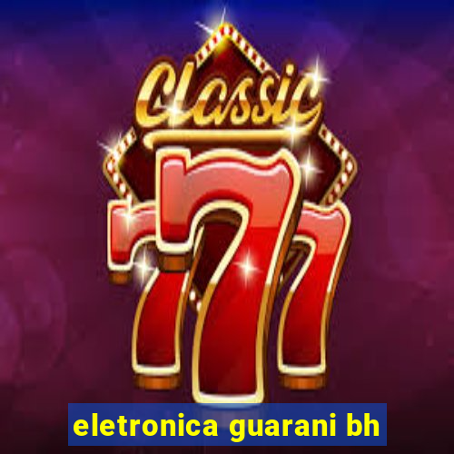 eletronica guarani bh